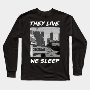 They Live We Sleep Illustration by Burro Long Sleeve T-Shirt